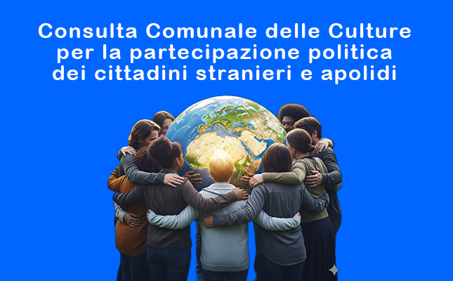 Consulta Comunale delle Culture, per la partecipazione politica dei cittadini stranieri e apolidi