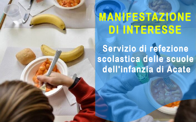 Avviso pubblico di manifestazione di interesse per l'acquisizione del servizio di refezione scolastica delle scuole dell'infanzia di Acate - Anno scolastico 2024/2025